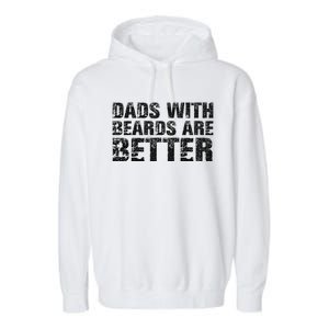 Dads With Beards Are Better Fun Bearded Papa Gift Father Day Garment-Dyed Fleece Hoodie