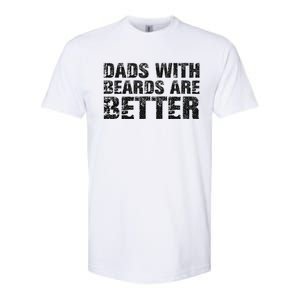 Dads With Beards Are Better Fun Bearded Papa Gift Father Day Softstyle CVC T-Shirt