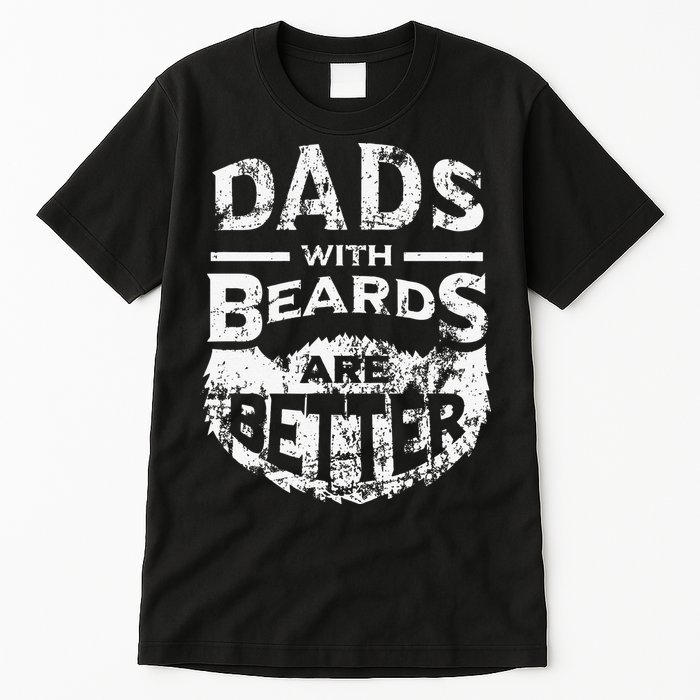 Dads With Beards Are Better Distressed Tall T-Shirt