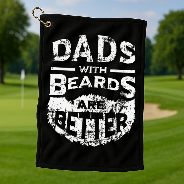 Dads With Beards Are Better Distressed Golf Towel