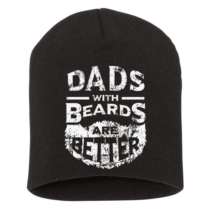 Dads With Beards Are Better Distressed Short Acrylic Beanie