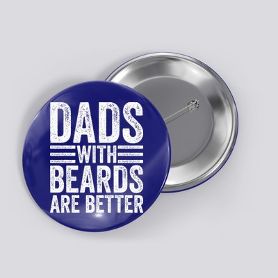 Dads With Beards Are Better Funny Bearded Dad Button