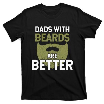 Dads With Beards Are Better Fathers Day Funny Dad T-Shirt