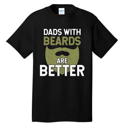 Dads With Beards Are Better Fathers Day Funny Dad Tall T-Shirt