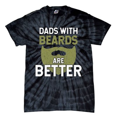 Dads With Beards Are Better Fathers Day Funny Dad Tie-Dye T-Shirt