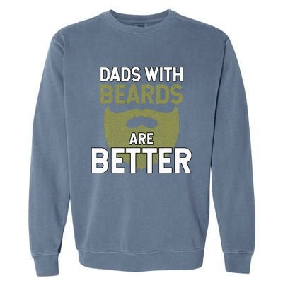 Dads With Beards Are Better Fathers Day Funny Dad Garment-Dyed Sweatshirt