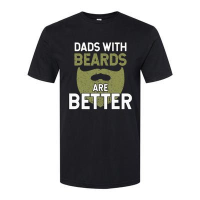 Dads With Beards Are Better Fathers Day Funny Dad Softstyle CVC T-Shirt