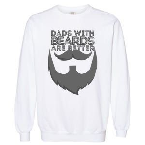 Dads With Beards Are Better Distressed Bearded Funny Gift Garment-Dyed Sweatshirt