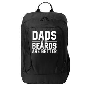 Dads With Beards Are Better Funny Ly Facial Hair Humor Cool Gift City Backpack