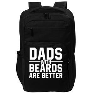 Dads With Beards Are Better Funny Ly Facial Hair Humor Cool Gift Impact Tech Backpack