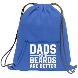 Dads With Beards Are Better Funny Ly Facial Hair Humor Cool Gift Sweatshirt Cinch Pack Bag