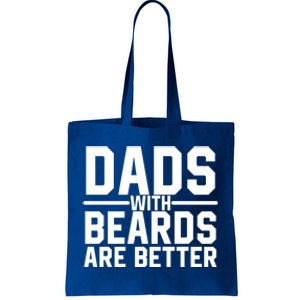 Dads With Beards Are Better Funny Ly Facial Hair Humor Cool Gift Tote Bag