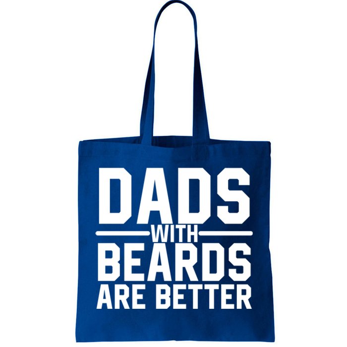 Dads With Beards Are Better Funny Ly Facial Hair Humor Cool Gift Tote Bag