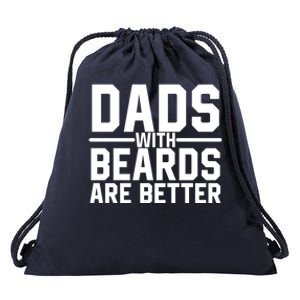 Dads With Beards Are Better Funny Ly Facial Hair Humor Cool Gift Drawstring Bag