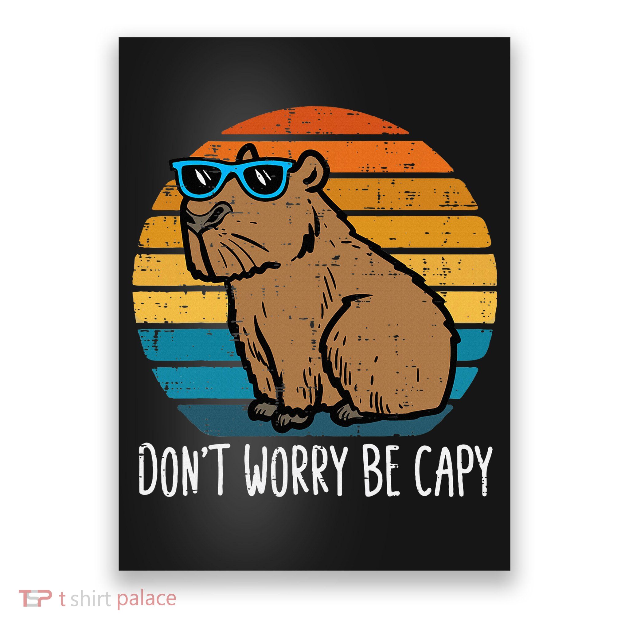 Dont Worry Be Capy Capybara Poster