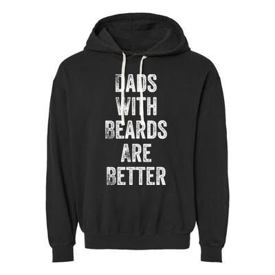 Dads With Beards Are Better Beard Gift For Dads With Beards Great Gift Garment-Dyed Fleece Hoodie