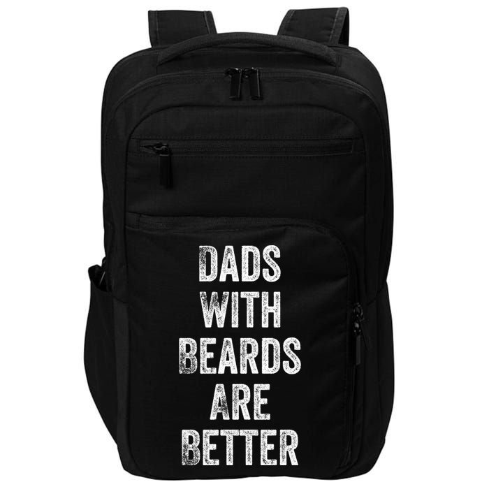 Dads With Beards Are Better Beard Gift For Dads With Beards Great Gift Impact Tech Backpack