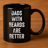 Dads With Beards Are Better Beard Gift For Dads With Beards Great Gift 11oz C Handle Ceramic Mug