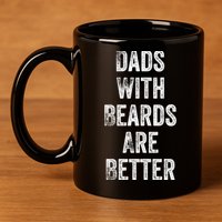 Dads With Beards Are Better Beard Gift For Dads With Beards Great Gift 11oz C Handle Ceramic Mug