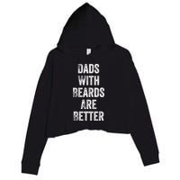 Dads With Beards Are Better Beard Gift For Dads With Beards Great Gift Crop Fleece Hoodie