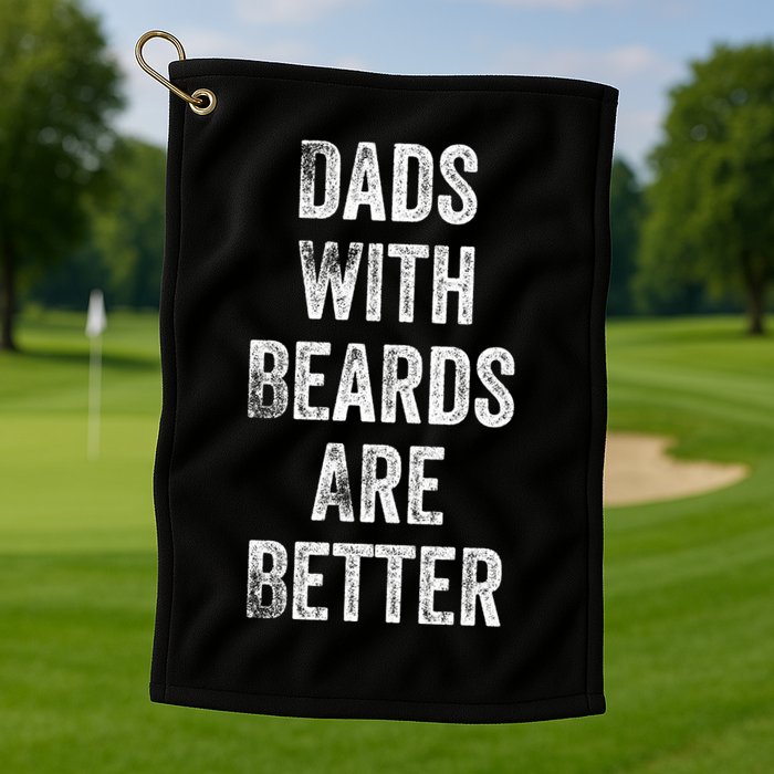 Dads With Beards Are Better Beard Gift For Dads With Beards Great Gift Golf Towel