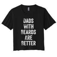 Dads With Beards Are Better Beard Gift For Dads With Beards Great Gift Crop Top