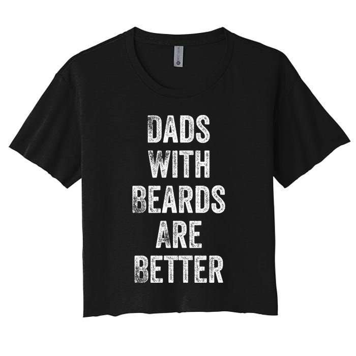 Dads With Beards Are Better Beard Gift For Dads With Beards Great Gift Crop Top