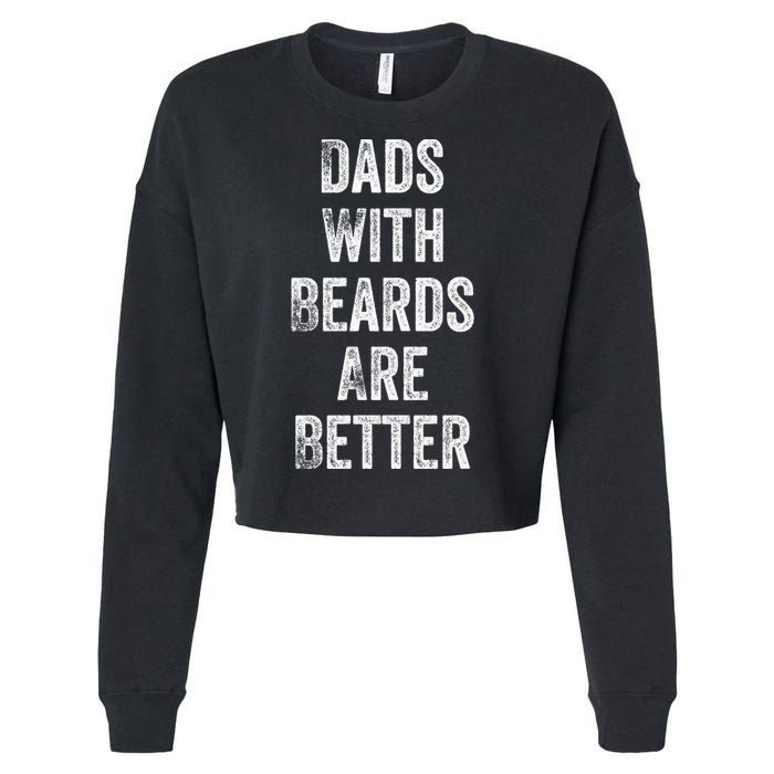 Dads With Beards Are Better Beard Gift For Dads With Beards Great Gift Cropped Pullover Crew