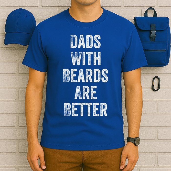 Dads With Beards Are Better Beard Gift For Dads With Beards Great Gift T-Shirt