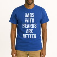 Dads With Beards Are Better Beard Gift For Dads With Beards Great Gift Tall T-Shirt