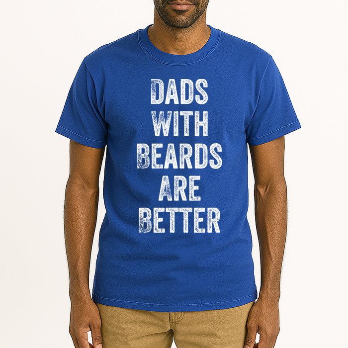 Dads With Beards Are Better Beard Gift For Dads With Beards Great Gift Tall T-Shirt