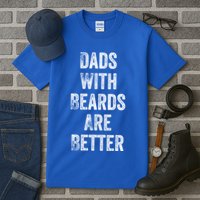Dads With Beards Are Better Beard Gift For Dads With Beards Great Gift Tall T-Shirt