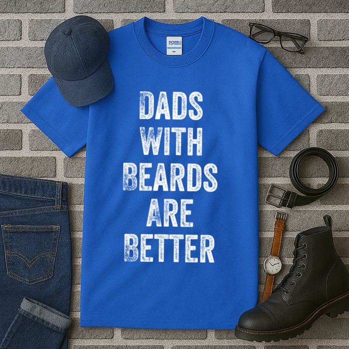 Dads With Beards Are Better Beard Gift For Dads With Beards Great Gift Tall T-Shirt