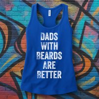 Dads With Beards Are Better Beard Gift For Dads With Beards Great Gift Womens Tank Top