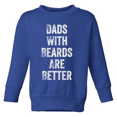Dads With Beards Are Better Beard Gift For Dads With Beards Great Gift Toddler Sweatshirt