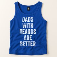 Dads With Beards Are Better Beard Gift For Dads With Beards Great Gift Tank Top