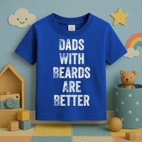 Dads With Beards Are Better Beard Gift For Dads With Beards Great Gift Toddler T-Shirt