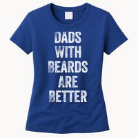 Dads With Beards Are Better Beard Gift For Dads With Beards Great Gift Womens T-Shirt