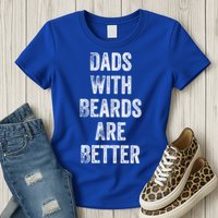 Dads With Beards Are Better Beard Gift For Dads With Beards Great Gift Womens T-Shirt