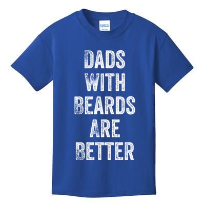 Dads With Beards Are Better Beard Gift For Dads With Beards Great Gift Kids T-Shirt