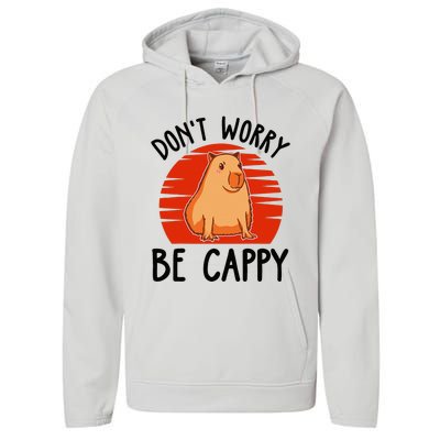 Dont Worry Be Cappy Capybara Animal Lover Funny Performance Fleece Hoodie