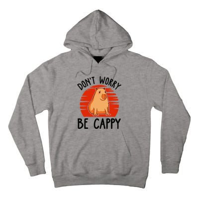 Dont Worry Be Cappy Capybara Animal Lover Funny Tall Hoodie