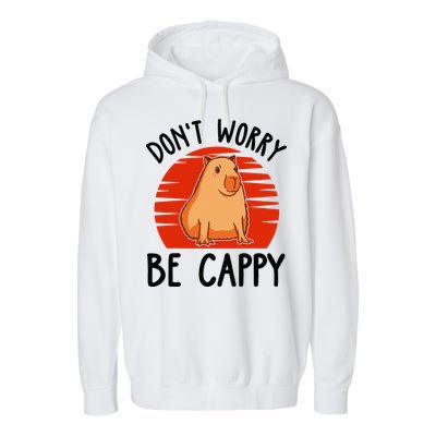 Dont Worry Be Cappy Capybara Animal Lover Funny Garment-Dyed Fleece Hoodie