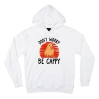 Dont Worry Be Cappy Capybara Animal Lover Funny Hoodie