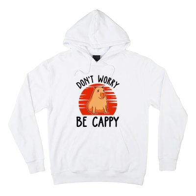 Dont Worry Be Cappy Capybara Animal Lover Funny Hoodie