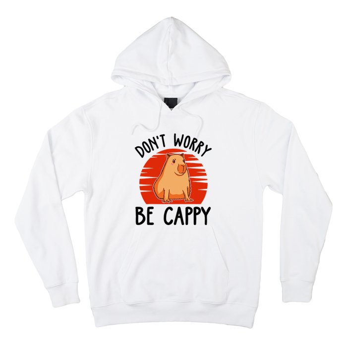 Dont Worry Be Cappy Capybara Animal Lover Funny Hoodie