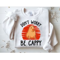 Dont Worry Be Cappy Capybara Animal Lover Funny Sweatshirt