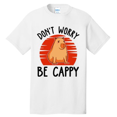 Dont Worry Be Cappy Capybara Animal Lover Funny Tall T-Shirt