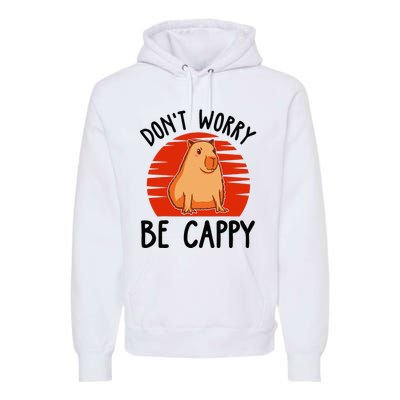 Dont Worry Be Cappy Capybara Animal Lover Funny Premium Hoodie