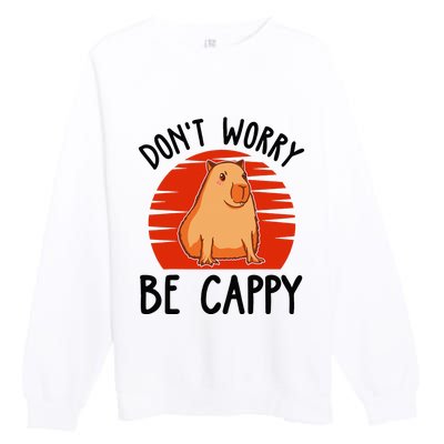 Dont Worry Be Cappy Capybara Animal Lover Funny Premium Crewneck Sweatshirt